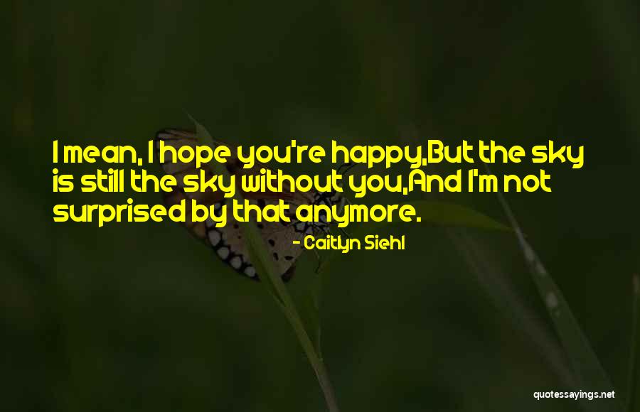 Love Without Hope Quotes By Caitlyn Siehl