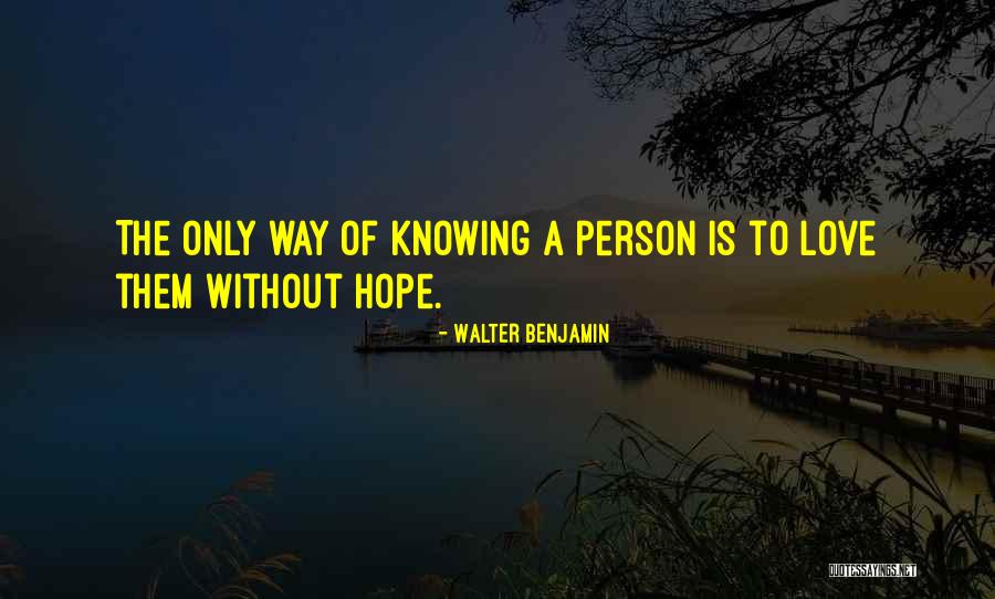 Love Without Hope Quotes By Walter Benjamin