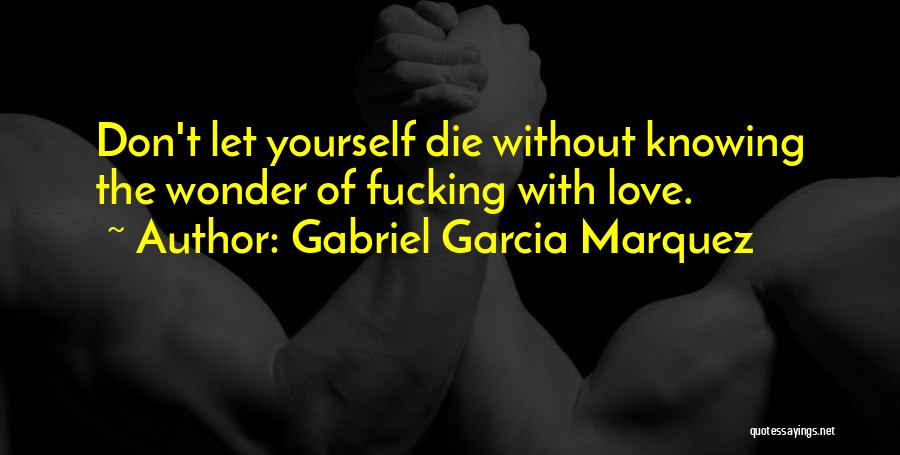 Love Without Knowing Quotes By Gabriel Garcia Marquez
