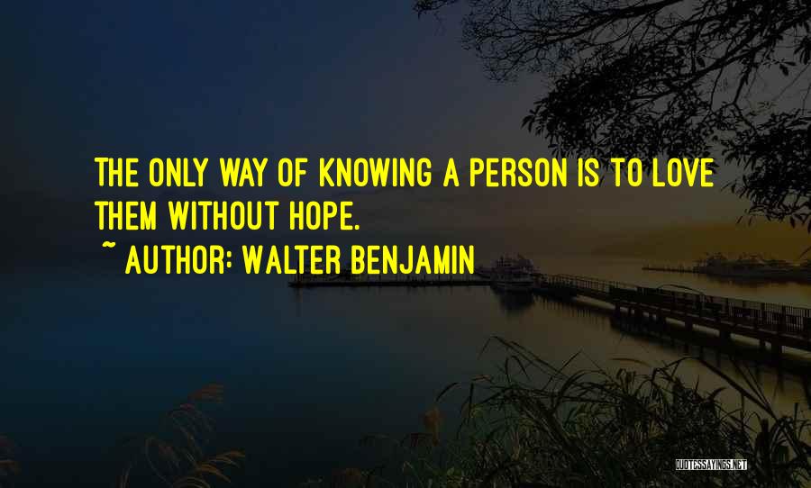 Love Without Knowing Quotes By Walter Benjamin