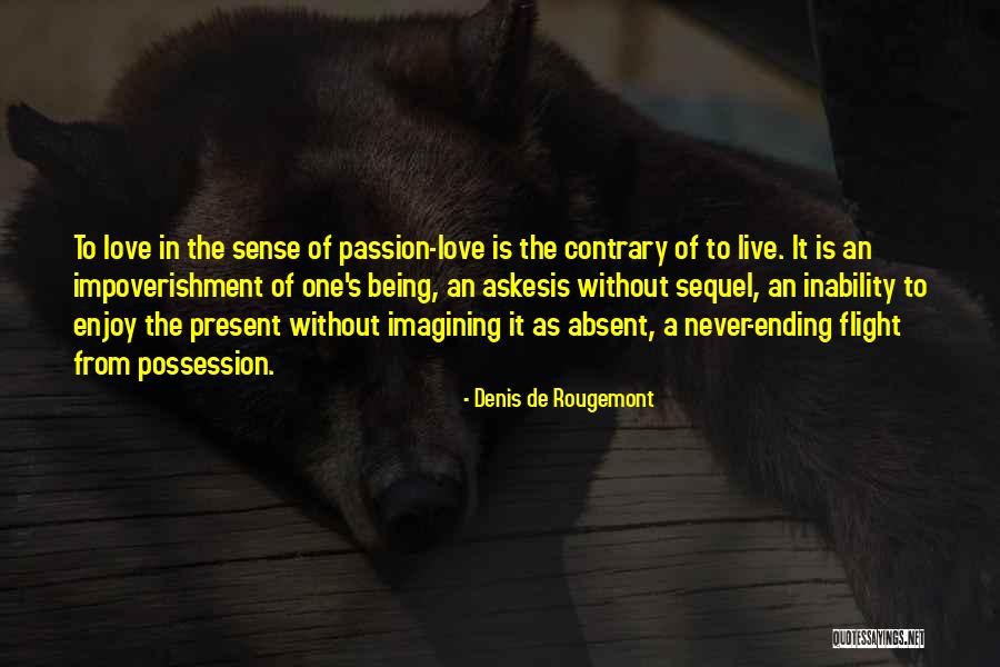 Love Without Passion Quotes By Denis De Rougemont