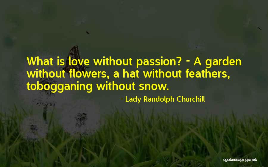 Love Without Passion Quotes By Lady Randolph Churchill