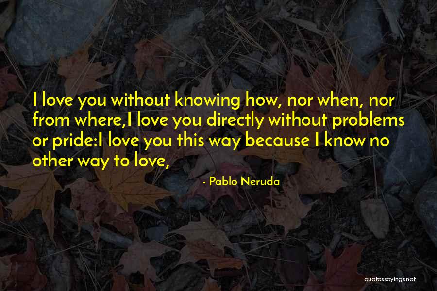 Love Without Passion Quotes By Pablo Neruda