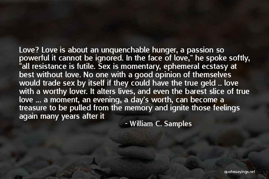 Love Without Passion Quotes By William C. Samples