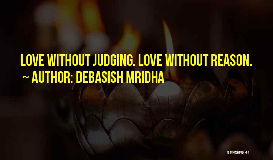 Love Without Reason Quotes By Debasish Mridha