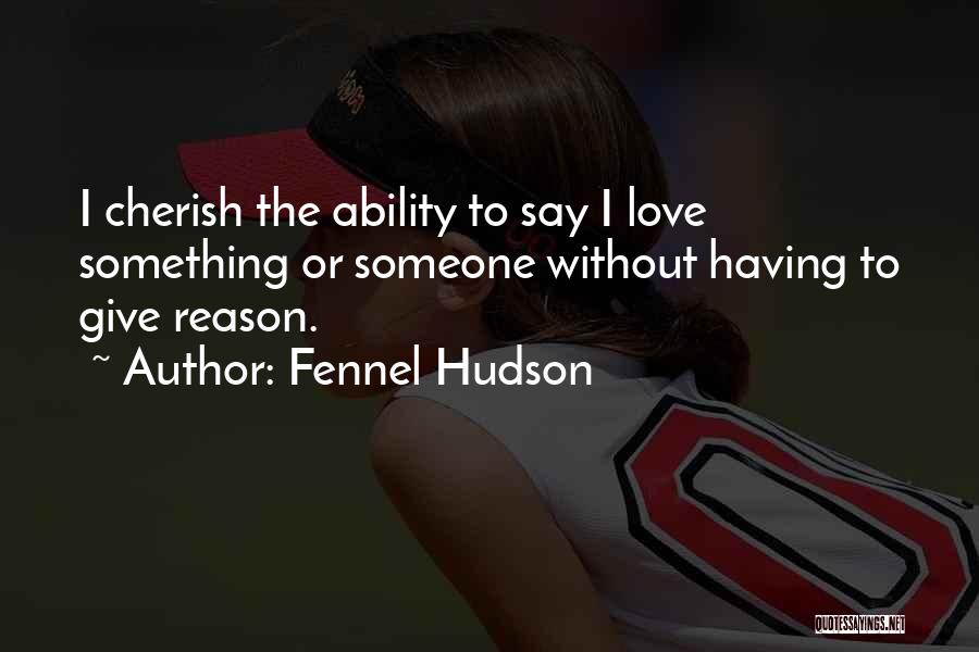 Love Without Reason Quotes By Fennel Hudson