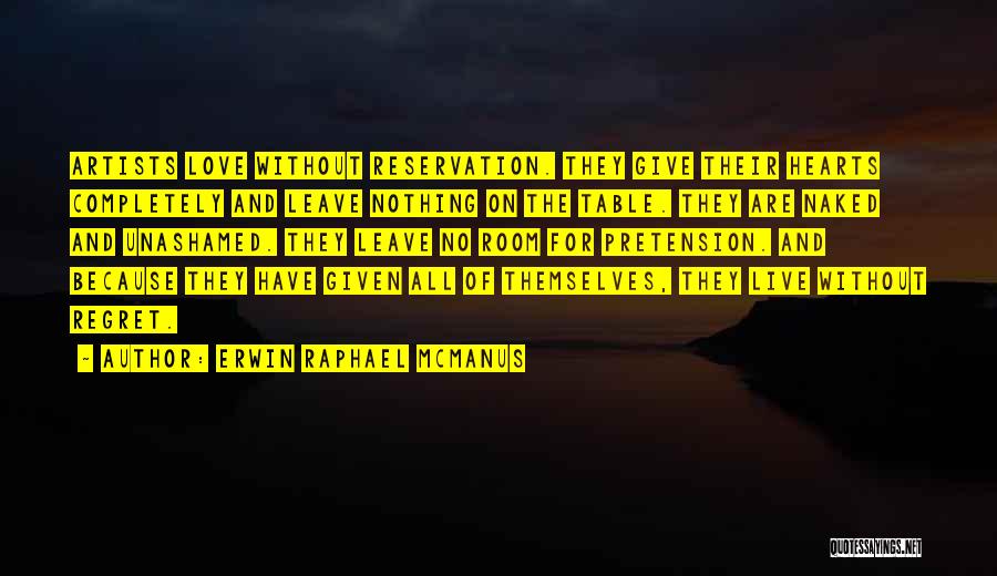 Love Without Reservation Quotes By Erwin Raphael McManus