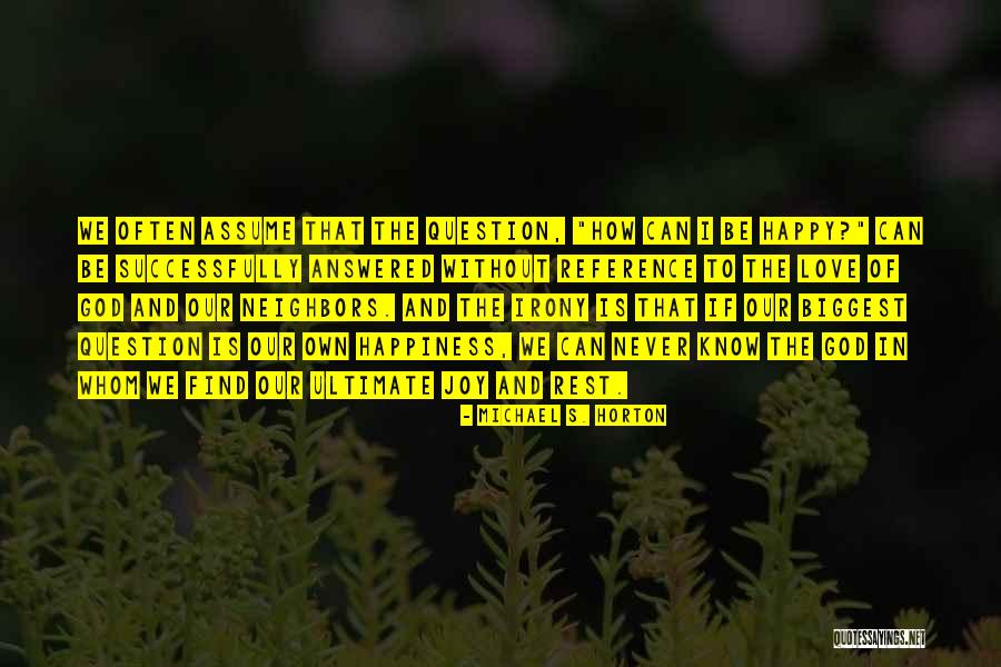 Love Without Rest Quotes By Michael S. Horton Love Without Rest Quotes By Michael S. Horton