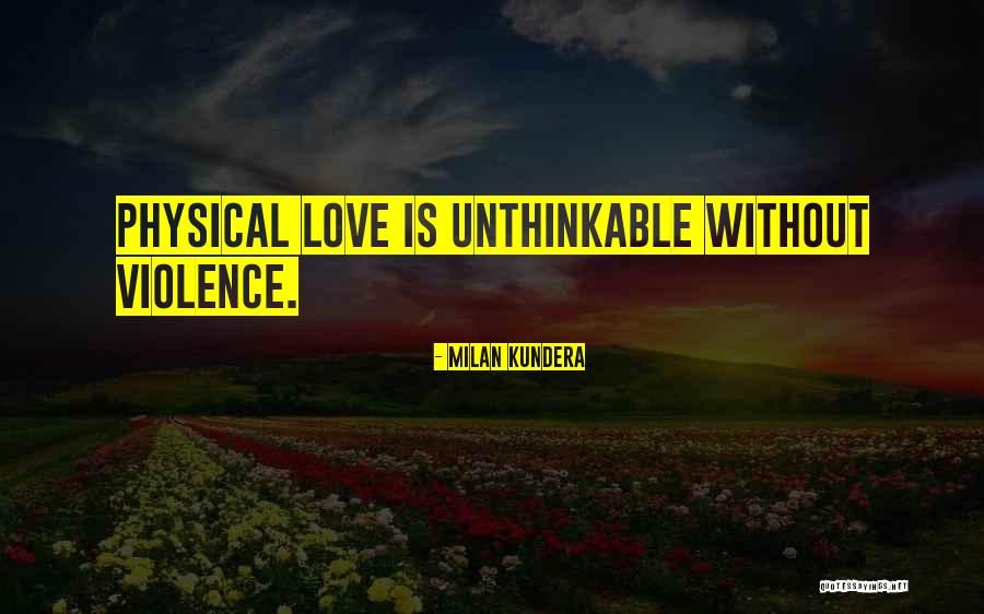 Love Without Romance Quotes By Milan Kundera