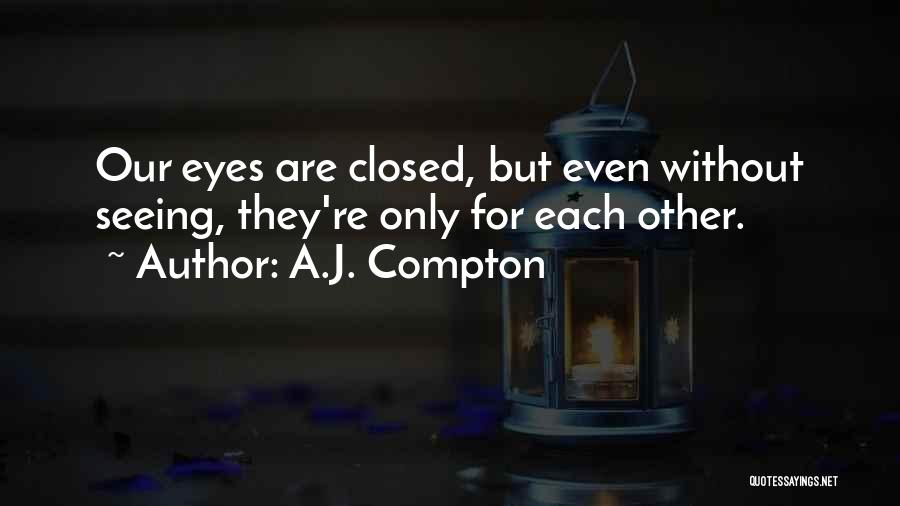 Love Without Seeing Each Other Quotes By A.J. Compton