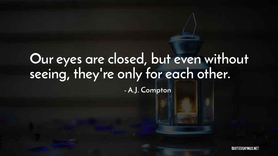 Love Without Seeing Each Other Quotes By A.J. Compton