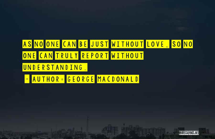 Love Without Understanding Quotes By George MacDonald