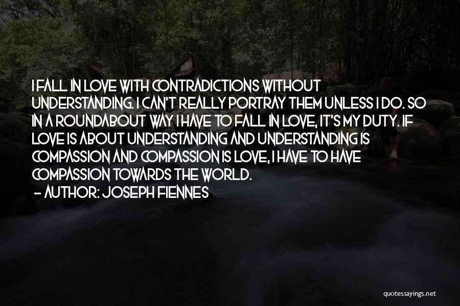 Love Without Understanding Quotes By Joseph Fiennes