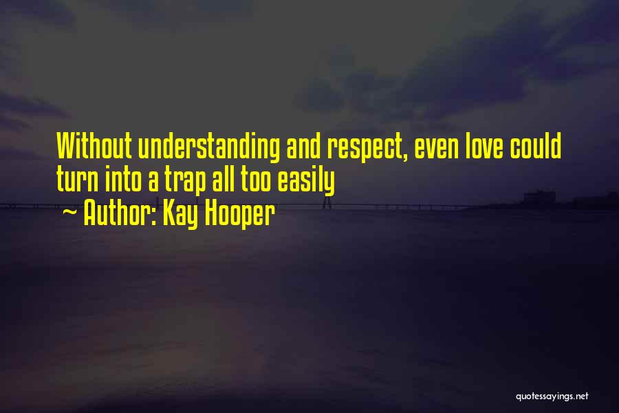 Love Without Understanding Quotes By Kay Hooper