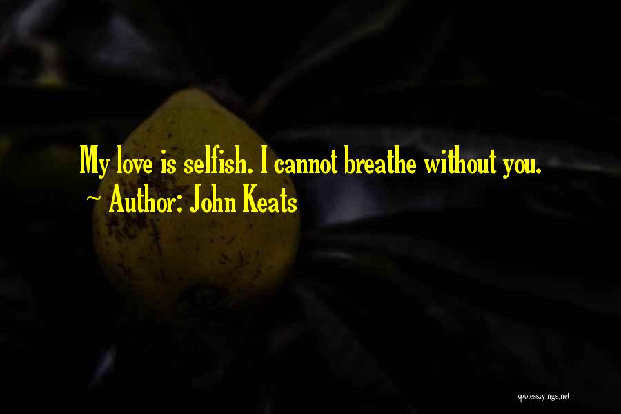 Love Without You Is Quotes By John Keats