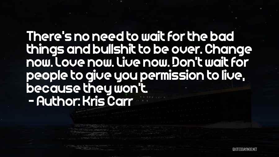 Love Won't Wait Quotes By Kris Carr