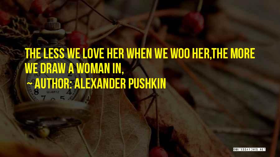 Love Woo Quotes By Alexander Pushkin