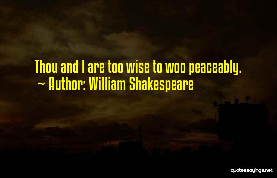 Love Woo Quotes By William Shakespeare
