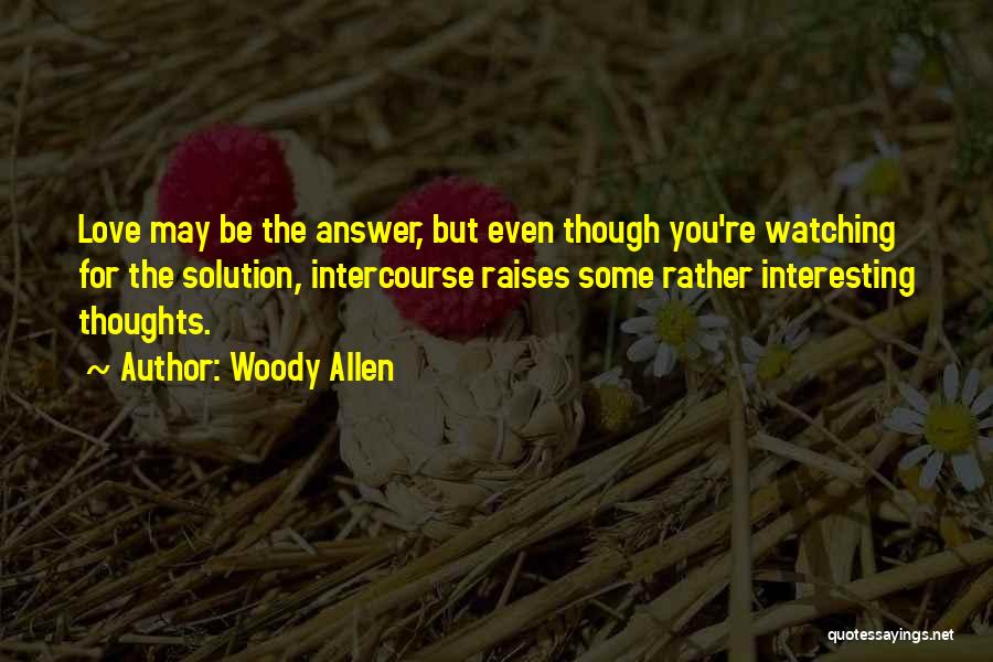 Love Woody Allen Quotes By Woody Allen