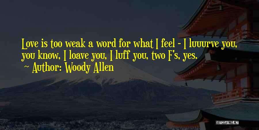 Love Woody Allen Quotes By Woody Allen