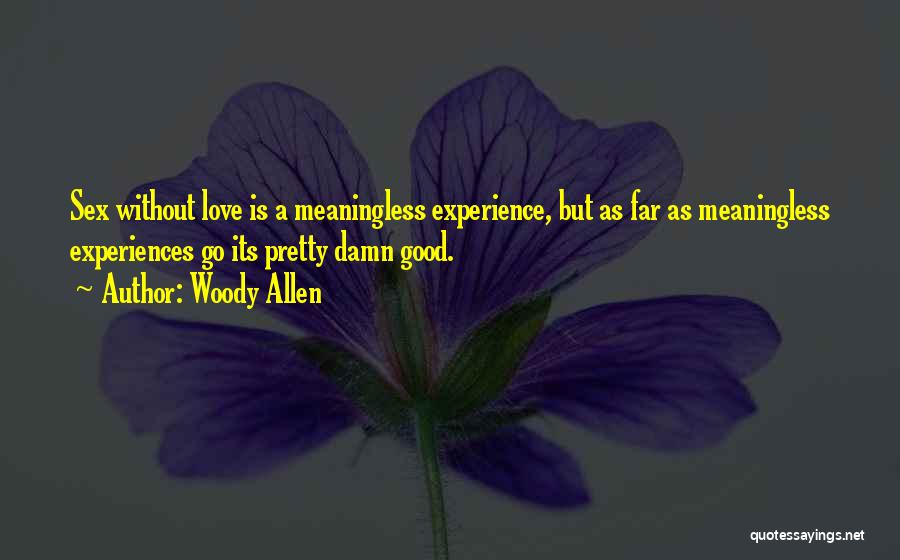 Love Woody Allen Quotes By Woody Allen