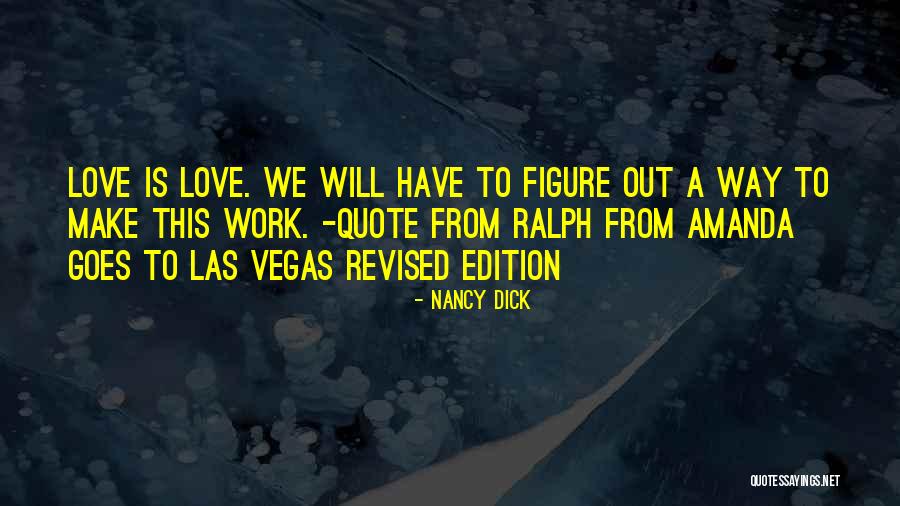 Love Work Quote Quotes By Nancy Dick Love Work Quote Quotes By Nancy Dick