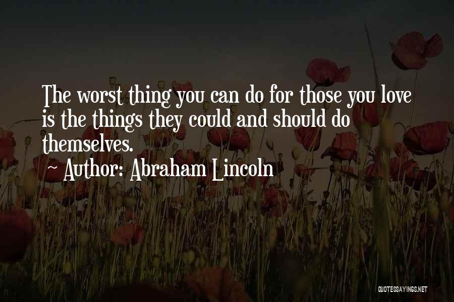 Love Worst Thing Quotes By Abraham Lincoln