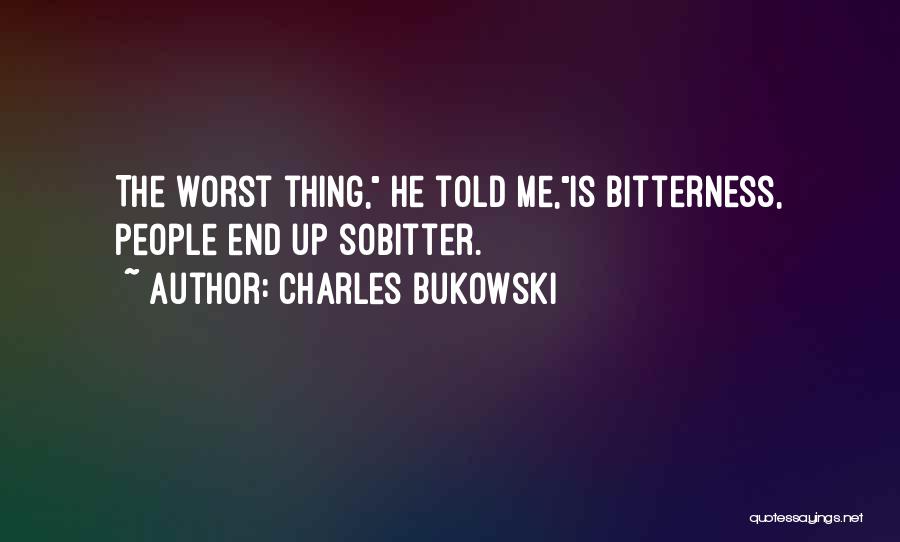 Love Worst Thing Quotes By Charles Bukowski