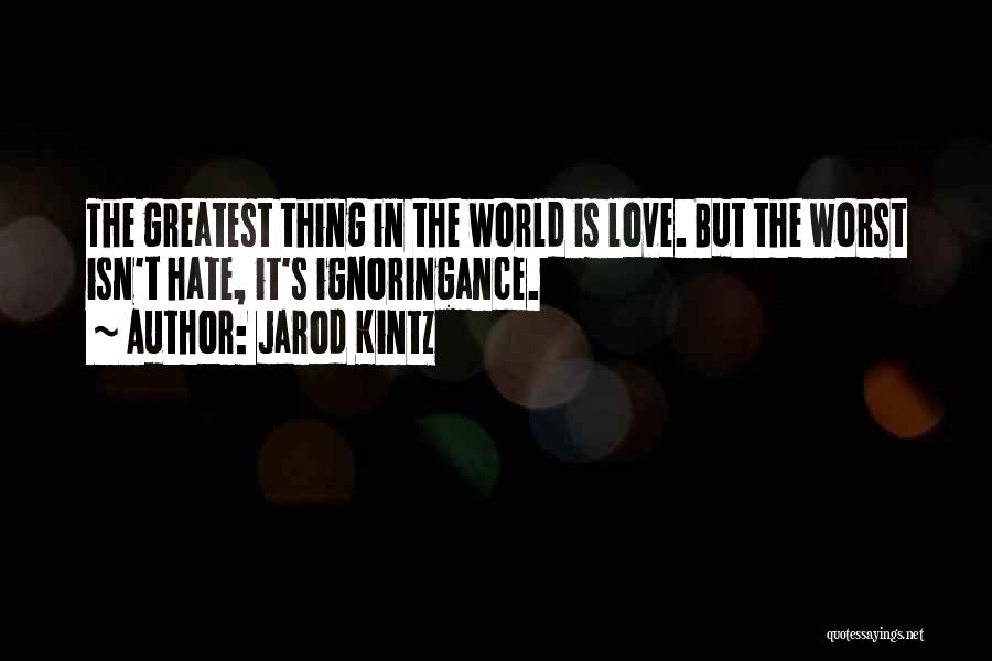 Love Worst Thing Quotes By Jarod Kintz