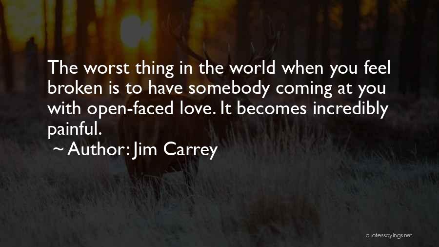 Love Worst Thing Quotes By Jim Carrey