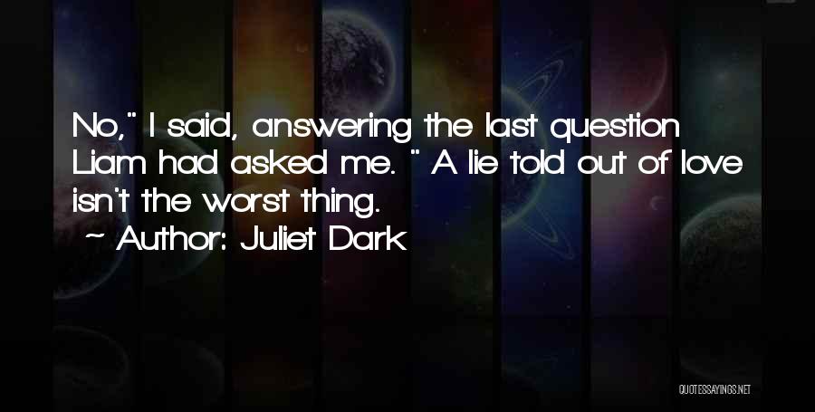 Love Worst Thing Quotes By Juliet Dark