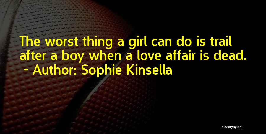 Love Worst Thing Quotes By Sophie Kinsella