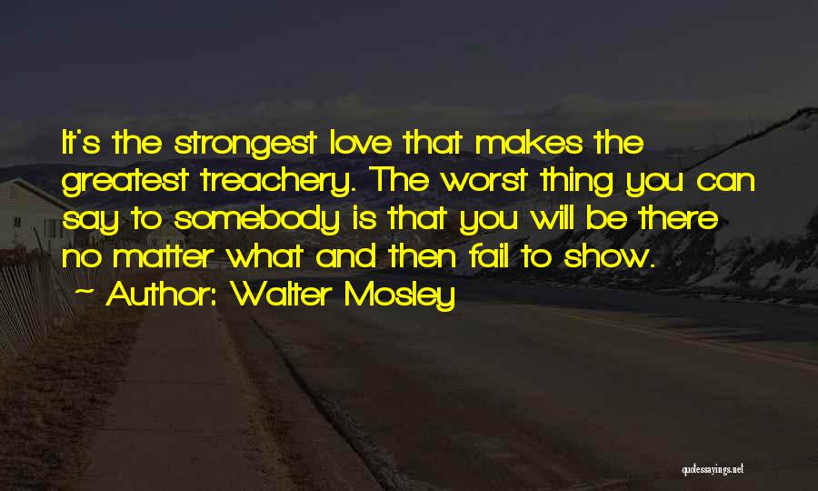 Love Worst Thing Quotes By Walter Mosley