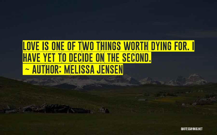 Love Worth Dying For Quotes By Melissa Jensen