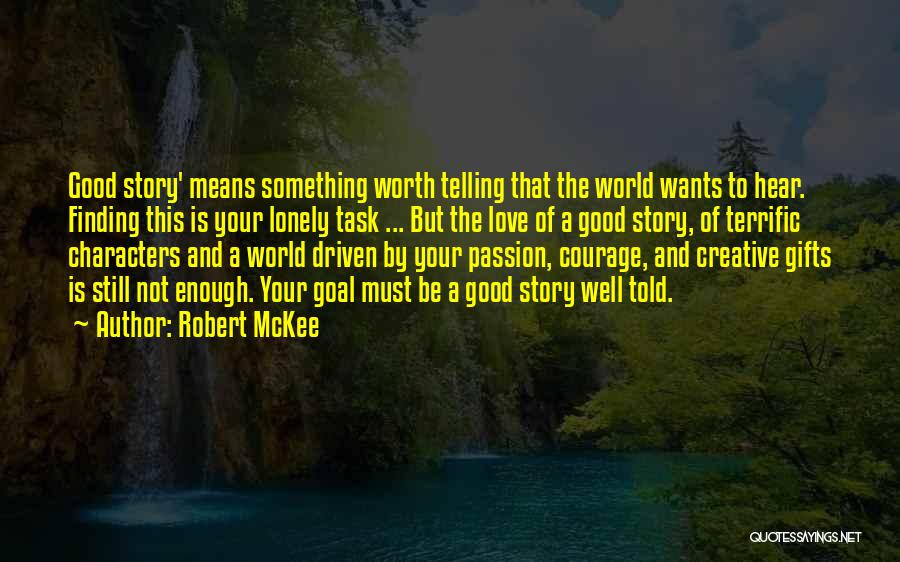 Love Worth Finding Quotes By Robert McKee