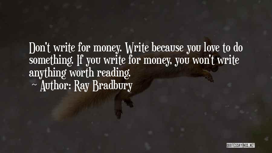 Love Worth More Than Money Quotes By Ray Bradbury