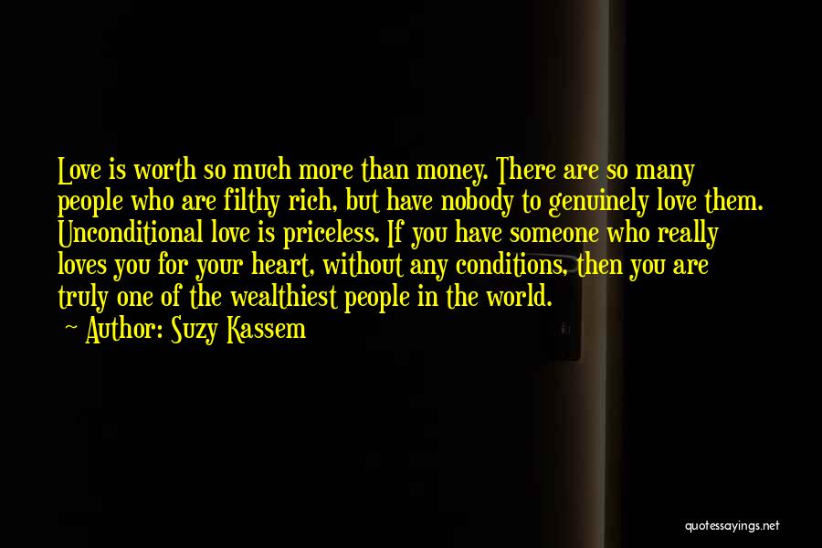 Love Worth More Than Money Quotes By Suzy Kassem