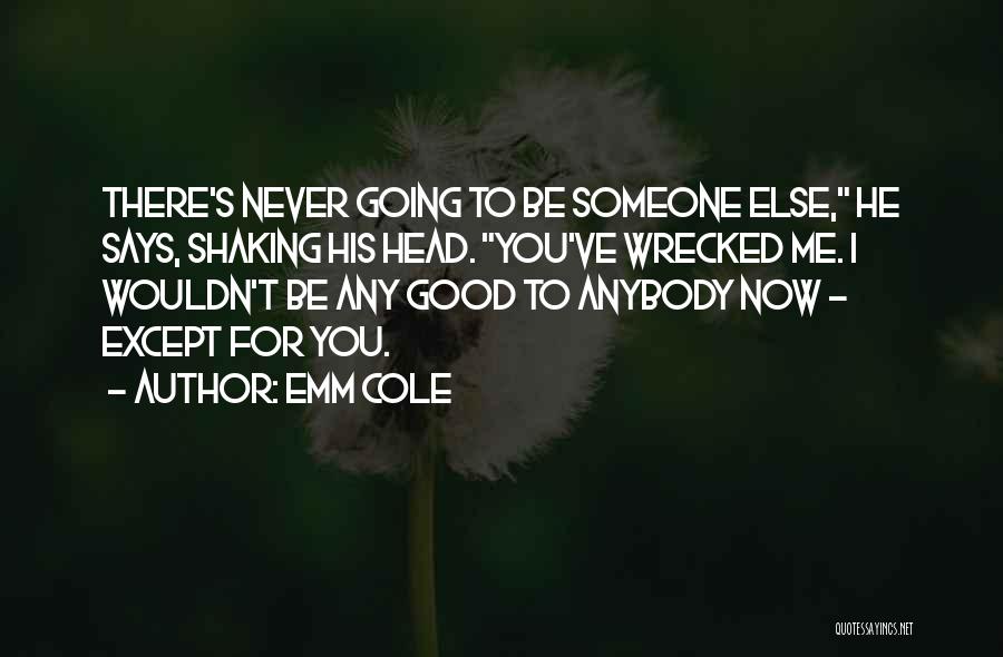 Love Wrecked Quotes By Emm Cole