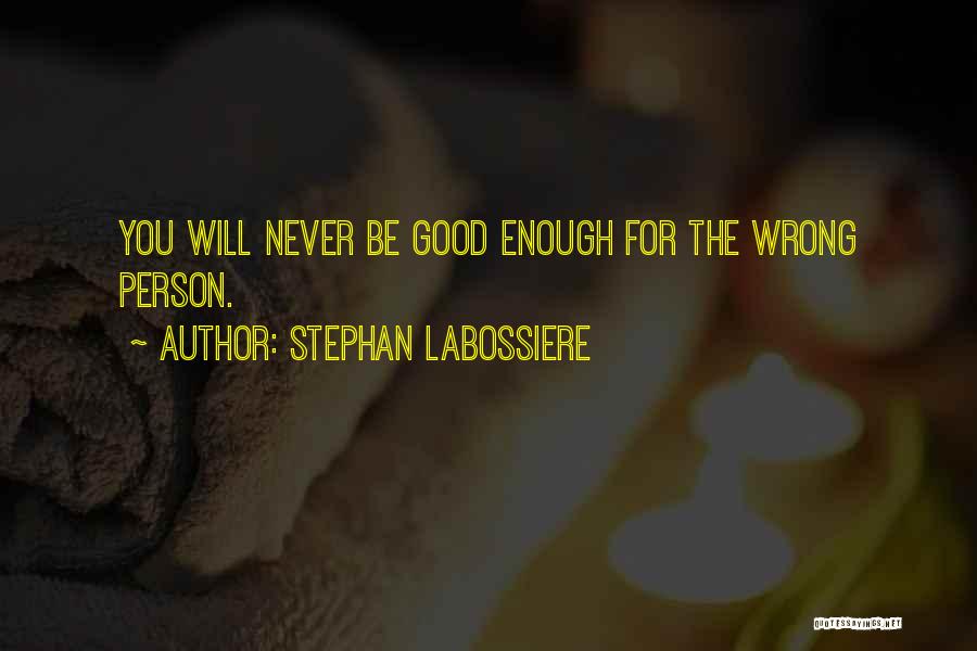 Love Wrong Person Quotes By Stephan Labossiere