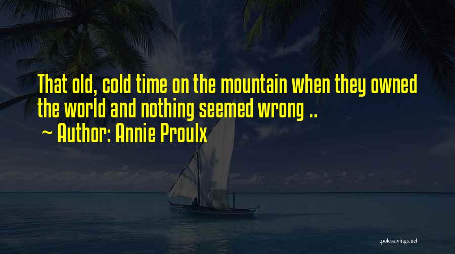 Love Wrong Time Quotes By Annie Proulx