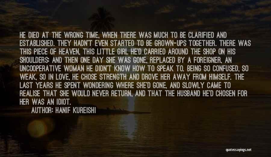 Love Wrong Time Quotes By Hanif Kureishi