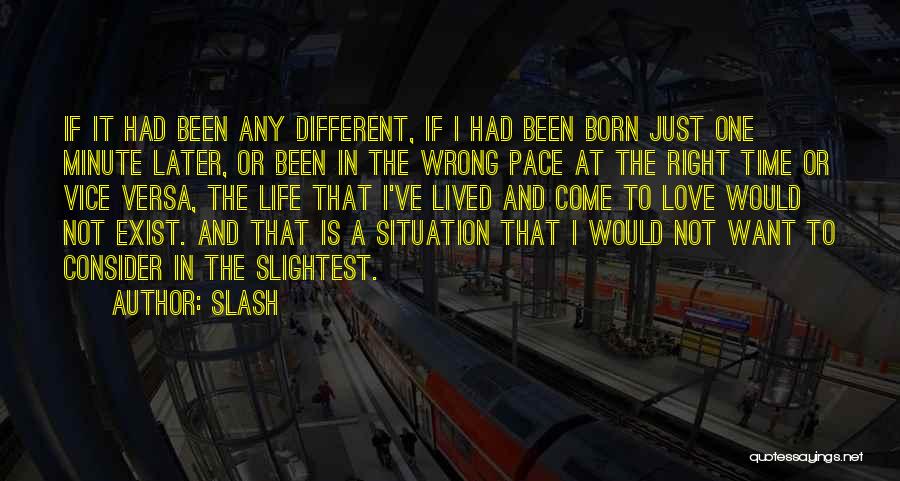Love Wrong Time Quotes By Slash