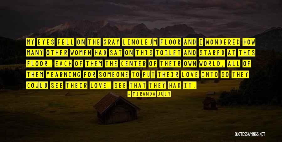 Love Yearning Quotes By Miranda July Love Yearning Quotes By Miranda July