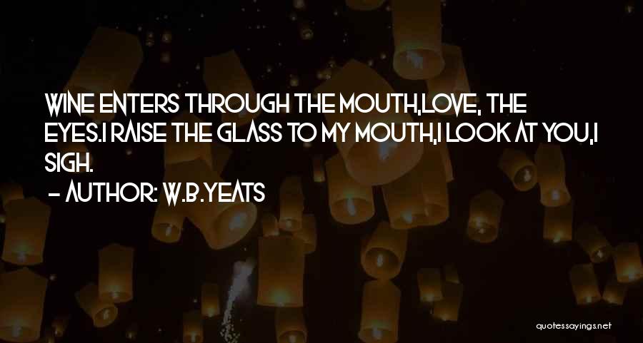 Love Yeats Quotes By W.B.Yeats