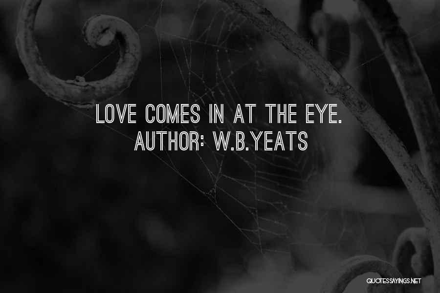 Love Yeats Quotes By W.B.Yeats