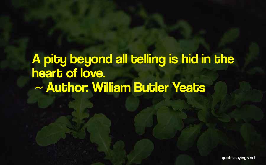 Love Yeats Quotes By William Butler Yeats