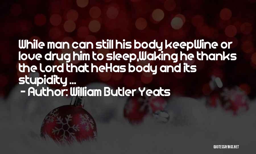 Love Yeats Quotes By William Butler Yeats