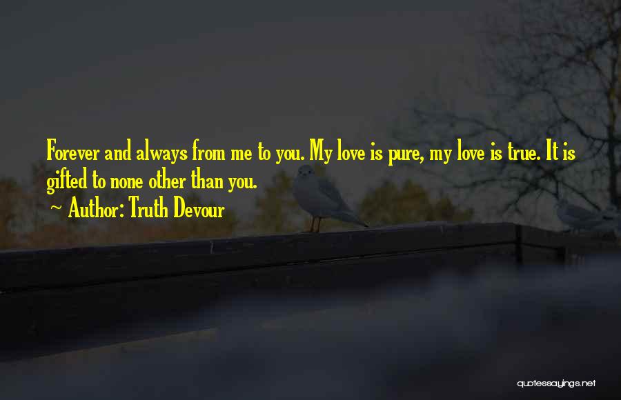 Love You Always Forever Quotes By Truth Devour