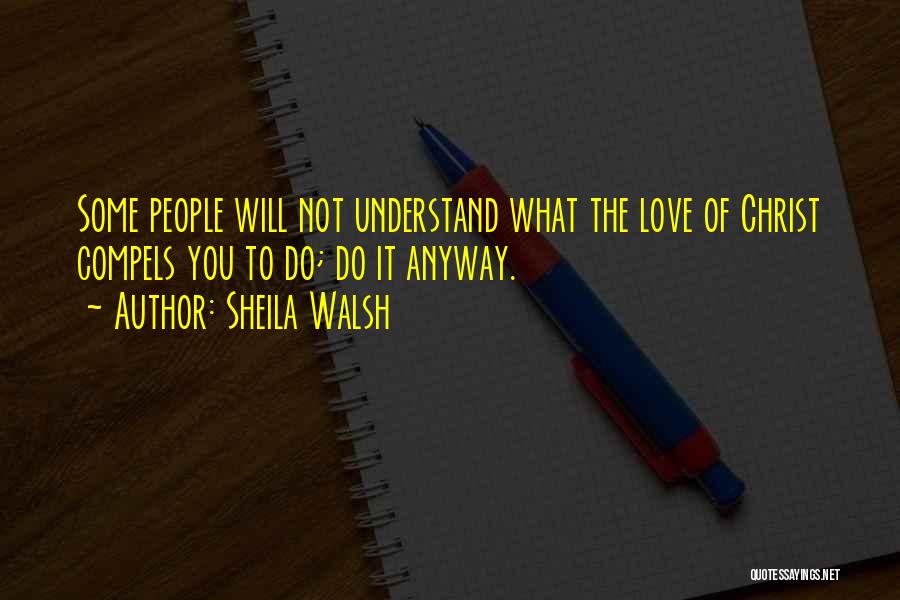 Love You Anyway Quotes By Sheila Walsh