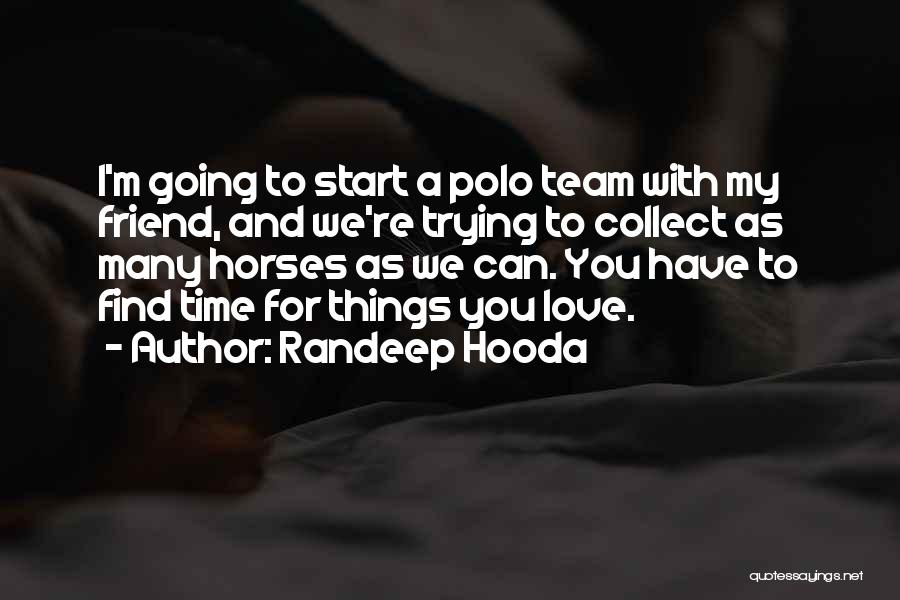 Love You As A Friend Quotes By Randeep Hooda